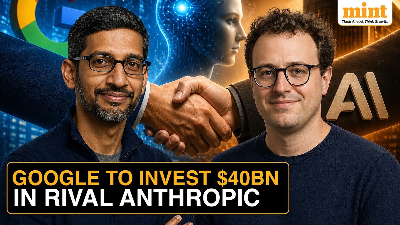 Google to invest up to $40 billion in Anthropic as search giant spreads its AI bets